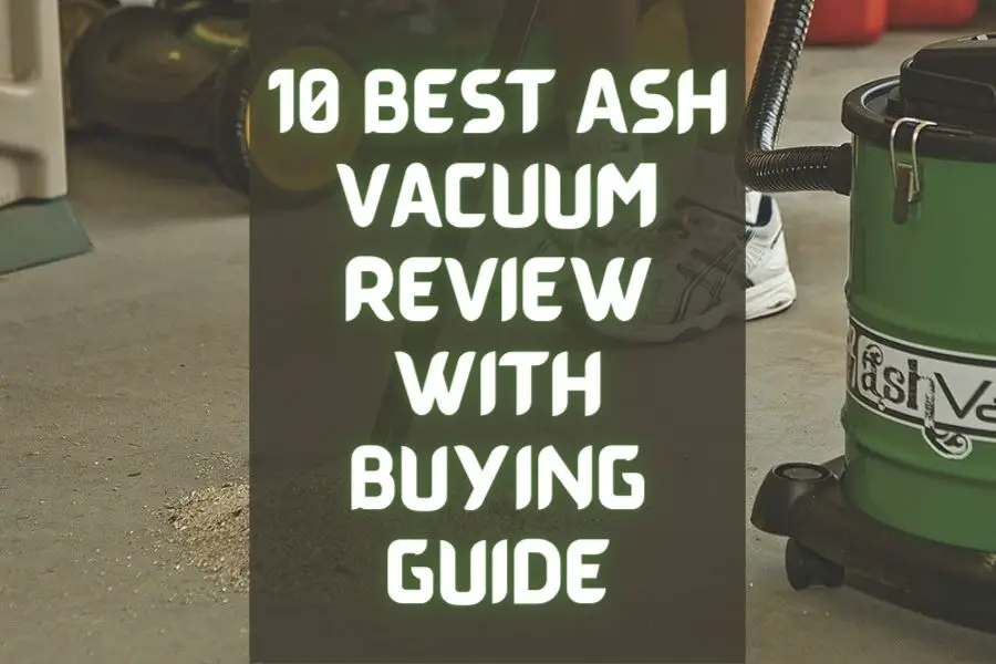 10 Best Ash Vacuum to Buy in 2022 – Reviews with Guide
