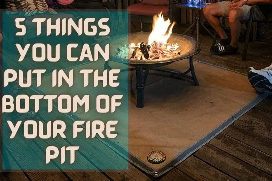 5 Things You Can Put in the Bottom of Your Fire Pit